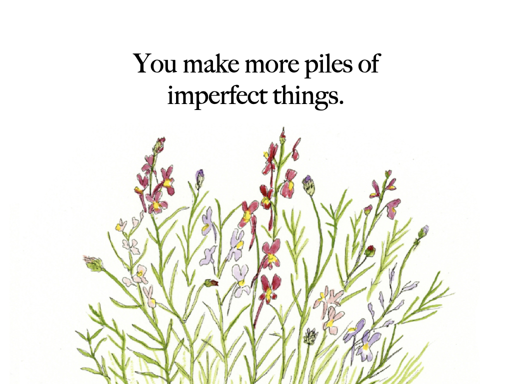 Slide 12: You make more pile of imperfect things. 